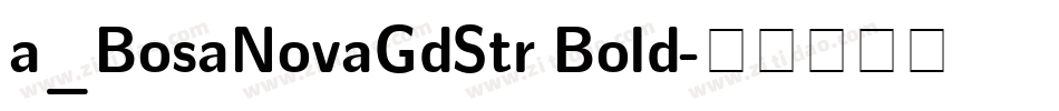 a_BosaNovaGdStr Bold字体转换